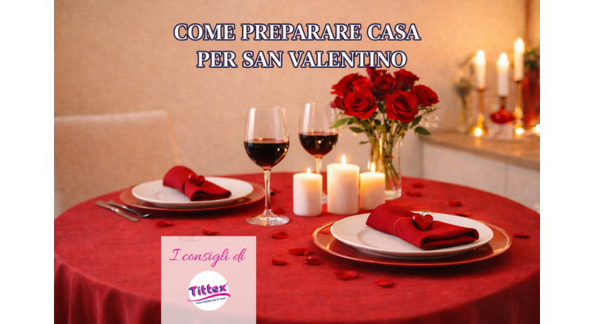Come Preparare Casa per San Valentino: Cena Romantica e Pulizie Facili